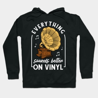 Everything Sounds Better On Vinyl Hoodie